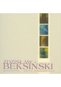 Zdzisław Beksiński Malarstwo okres fantastyczny z płytą DVD