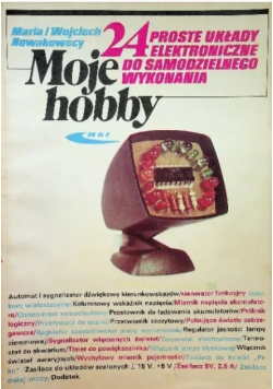 Moje hobby 24 proste układy elektroniczne do samodzielnego wykonania