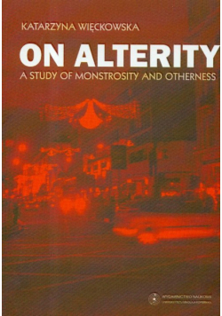 On Alterity A study of monstrosity and otherness