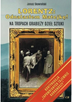 Lorentz Odnalazłem Matejkę! Na tropach grabieży..