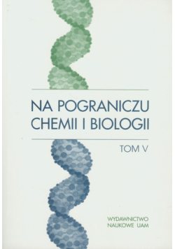 Na pograniczu chemii i biologii tom V