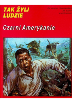 Tak żyli ludzie Czarni Amerykanie