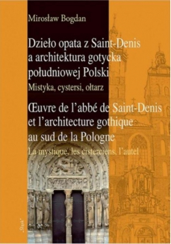 Dzieło opata z Saint-Denis a architektura gotycka południowej Polski