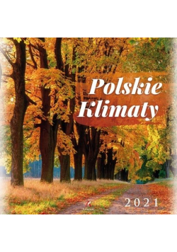 Kalendarz 2021 Ścienny Polskie klimaty