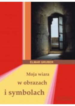 Moja wiara w obrazach i symbolach