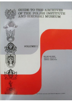 Guide to the archives of the Polish institute and Sikorski muzeum