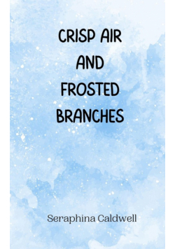 Crisp Air and Frosted Branches