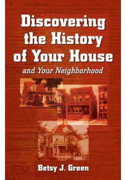 Discovering the History of Your House and Your Neighborhood