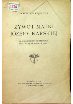 Żywot Matki Józefy Karskiej 1916 r