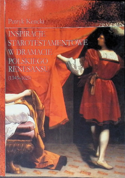 Inspiracje starotestamentowe w dramacie polskiego Renesansu