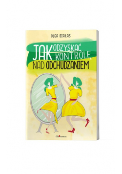 Jak odzyskać kontrolę nad odchudzaniem