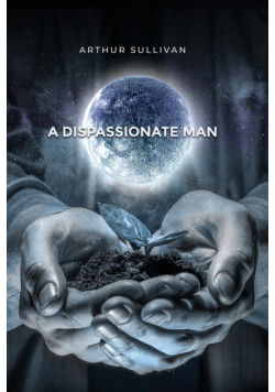 A Dispassionate Man