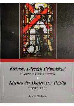 Kościoły diecezji pelplińskiej nasze dziedzictwo Tom 2
