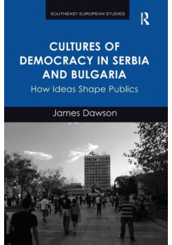 Cultures of Democracy in Serbia and Bulgaria
