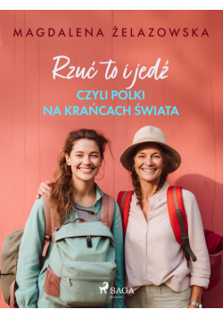 Rzuć to i jedź, czyli Polki na krańcach świata