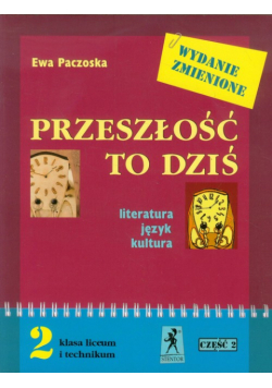 Paczoska Ewa - Przeszłość to dziś 2 Podręcznik Część 2 Literatura język kultura