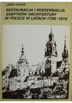 Restauracja i konserwacja zabytków architektury w Polsce w latach 1795 1918