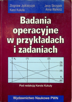 Badania operacyjne w przykładach i zadaniach