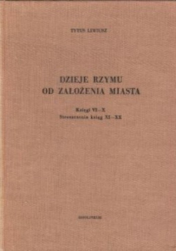 Dzieje Rzymu od założenia miasta Księgi VI - X
