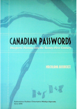 Canadian passwords. Diasporic Fictions into the Twenty-First Century