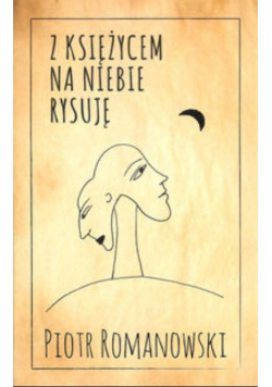 Z księżycem na niebie rysuję