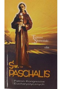 Św Paschalis Patron Kongresów Eucharystycznych