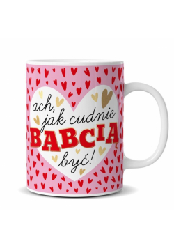 Kubek Ach, jak cudnie być Babcią