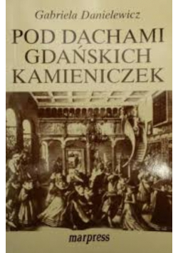 Pod dachami gdańskich kamieniczek