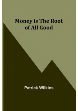 Money is the Root of All Good