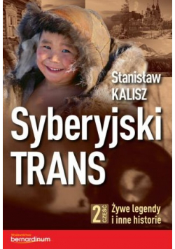 Syberyjski Trans część 2 Żywe legendy i inne historie