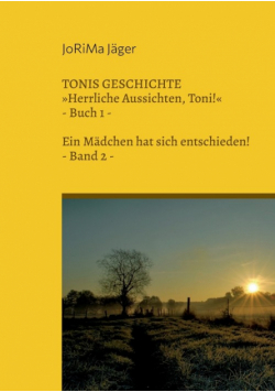 TONIS GESCHICHTE Herrliche Aussichten, Toni!, Band 2