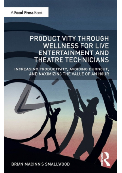 Productivity Through Wellness for Live Entertainment and Theatre Technicians