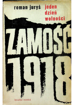 Jeden dzień wolności Zamość 1918