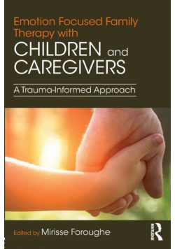 Emotion Focused Family Therapy with Children and Caregivers