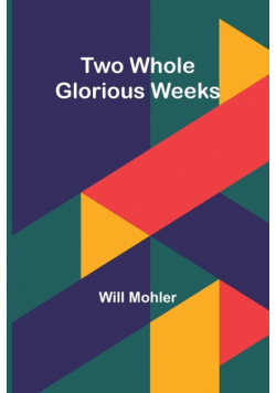 Two Whole Glorious Weeks
