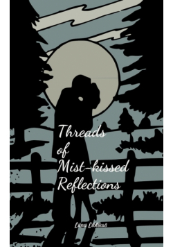 Threads of Mist-kissed Reflections