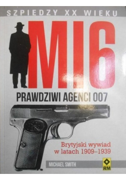 MI6 Prawdziwi agenci 007 Brytyjski wywiad w latach 1909  1939