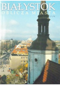 Białystok oblicza miasta