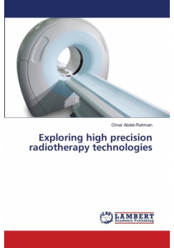Exploring high precision radiotherapy technologies