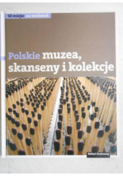 Polskie skanseny muzea i kolekcje