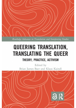 Queering Translation, Translating the Queer
