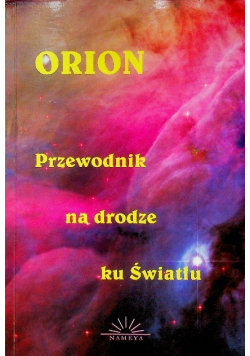 Orion Przewodnik na drodze ku Światłu