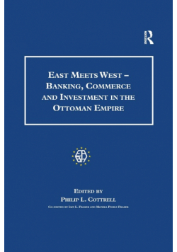 East Meets West - Banking, Commerce and Investment in the Ottoman Empire