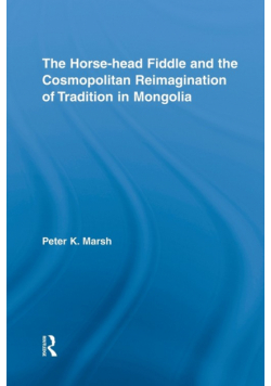 The Horse-head Fiddle and the Cosmopolitan Reimagination of Tradition in Mongolia