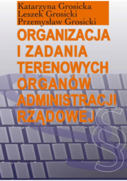 Organizacja i zadania terenowych organów administracji rządowej