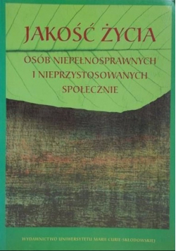 Jakość życia osób niepełnosprawnych i nieprzystosowanych społecznie