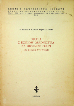 Studia z dziejów osadnictwa na obszarze Łodzi do końca XVI wieku