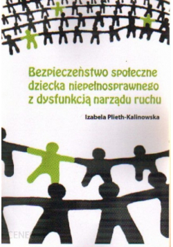 Bezpieczeństwo społeczne dziecka niepełnosprawnego z dysfunkcją narządu ruchu