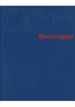 Ilustrowana encyklopedia dla wszystkich  Okręty i żegluga