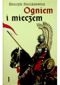Ogniem i mieczem Tom I